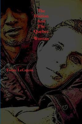 The Haitian And The Quebec Woman - Teejay LeCapois - cover