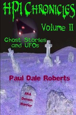 HPI Chronicles: Volume II Ghost Stories and UFOs - Paul Dale Roberts - cover