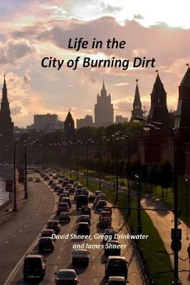 Life in the City of Burning Dirt - James Shneer,David Shneer,Gregg Drinkwater - cover