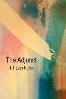 The Adjunct - J Hayes Hurley - cover