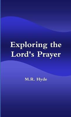 Exploring the Lord's Prayer - M.R. Hyde - cover