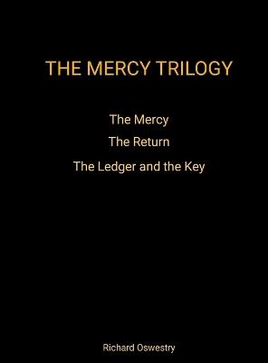 The Mercy Trilogy: The Mercy, The Return, and The Ledger and the Key - Richard Oswestry - cover