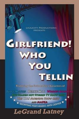 GirlFriend! Who You Tellin - LeGrand Latney - cover