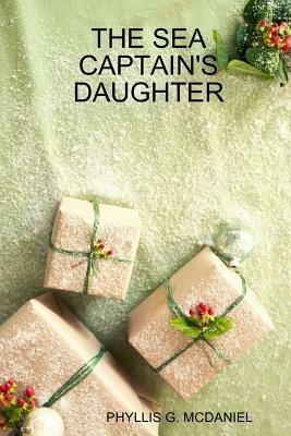 THE Sea Captain's Daughter - PHYLLIS G. MCDANIEL - cover