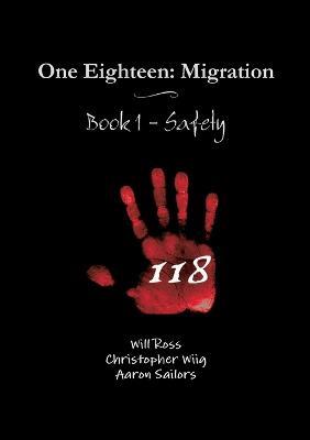 One Eighteen: Migration - Book 1 - Safety - Will Ross,Christopher Wiig,Aaron Sailors - cover