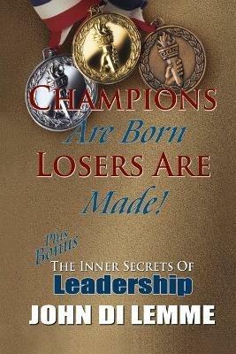 Champions are Born, Losers are Made - John Di Lemme - cover