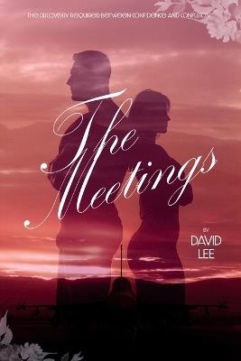 The Meetings: The Discovery Required Between Confidence and Confusion - David Lee - cover