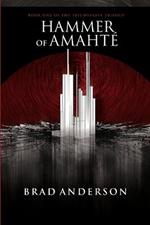 Hammer of Amahte: Book One of the Triumvirate Trilogy