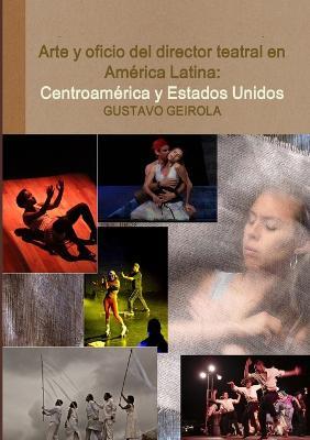 Arte y oficio del director teatral en Am?rica Latina - Gustavo Geirola - cover