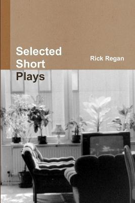 Selected Short Plays - Rick Regan - cover