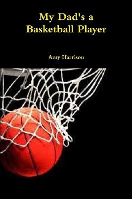 My Dad's a Basketball Player - Amy Harrison - cover