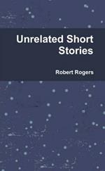 Unrelated Short Stories