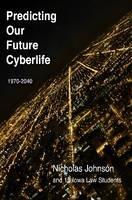 Libro in inglese Predicting Our Future Cyberlife  - Nicholas Johnson