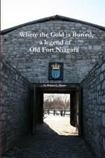 Where the Gold is Buried, a Legend of Old Fort Niagara