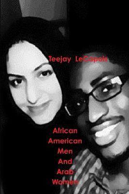 African American Men And Arab Women - Teejay LeCapois - cover