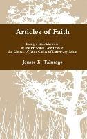 Articles of Faith: Being a Consideration of the Principal Doctrines of the Church of Jesus Christ of Latter-day Saints - James E Talmage - cover