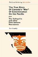 The True Story of Canada's War of Extermination on the Pacific - Tom Swanky - cover
