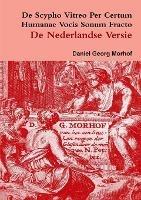 De Scypho Vitreo Per Certum Humanae Vocis Sonum Fracto - the Dutch Translation - Daniel Georg Morhof - cover