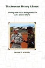 The American Military Advisor: Dealing with Senior Foreign Officials in the Islamic World