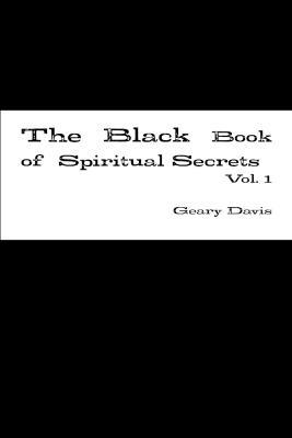 The Black Book of Spiritual Secrets Vol. 1 - Geary Davis - cover