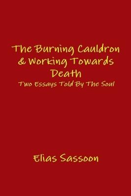The Burning Cauldron & Working Towards Death - Elias Sassoon - cover