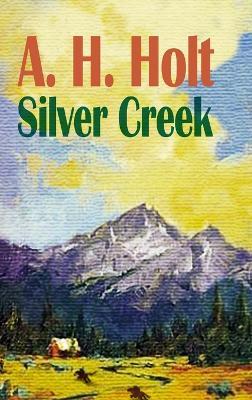 Silver Creek - A H Holt - cover