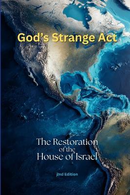 God's Strange Act: The Restoration of the House of Israel - Douglas Hatten - cover