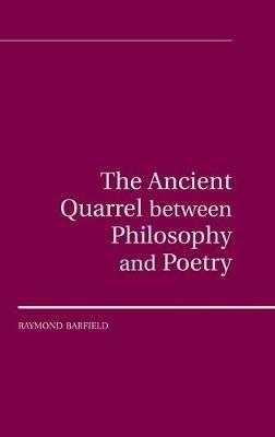 The Ancient Quarrel Between Philosophy and Poetry - Raymond Barfield - cover