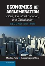 Economics of Agglomeration: Cities, Industrial Location, and Globalization