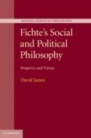 Fichte's Social and Political Philosophy: Property and Virtue - David James - cover