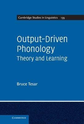 Output-Driven Phonology: Theory and Learning - Bruce Tesar - cover
