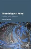 The Dialogical Mind: Common Sense and Ethics - Ivana Marková - cover