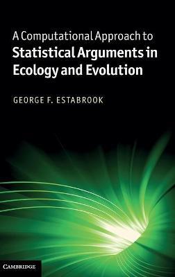 A Computational Approach to Statistical Arguments in Ecology and Evolution - George F. Estabrook - cover