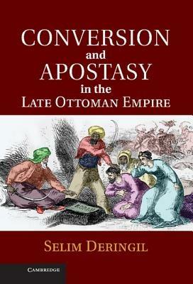 Conversion and Apostasy in the Late Ottoman Empire - Selim Deringil - cover