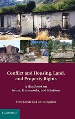 Conflict and Housing, Land and Property Rights: A Handbook on Issues, Frameworks and Solutions