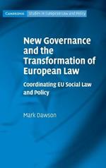 New Governance and the Transformation of European Law: Coordinating EU Social Law and Policy