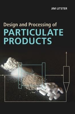 Design and Processing of Particulate Products - Jim Litster - cover