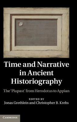Time and Narrative in Ancient Historiography: The ‘Plupast' from Herodotus to Appian - cover