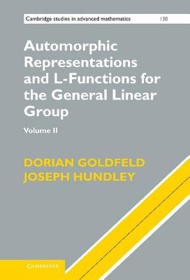 Automorphic Representations and L-Functions for the General Linear Group: Volume 2 - Dorian Goldfeld,Joseph Hundley - cover