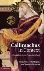 Callimachus in Context: From Plato to the Augustan Poets