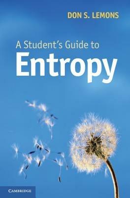 A Student's Guide to Entropy - Don S. Lemons - cover