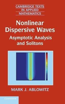 Nonlinear Dispersive Waves: Asymptotic Analysis and Solitons - Mark J. Ablowitz - cover