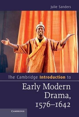 The Cambridge Introduction to Early Modern Drama, 1576–1642 - Julie Sanders - cover