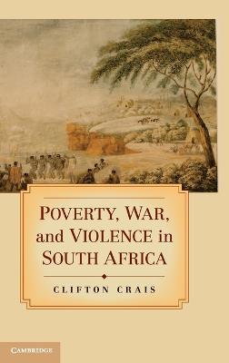 Poverty, War, and Violence in South Africa - Clifton Crais - cover