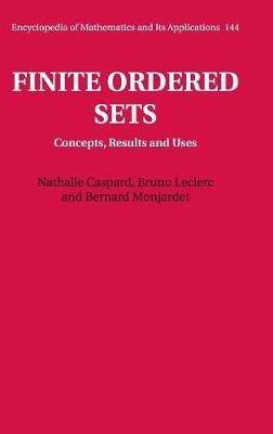 Finite Ordered Sets: Concepts, Results and Uses - Nathalie Caspard,Bruno Leclerc,Bernard Monjardet - cover