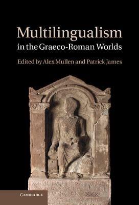 Multilingualism in the Graeco-Roman Worlds - cover