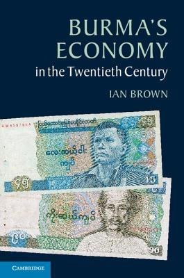 Burma's Economy in the Twentieth Century - Ian Brown - cover
