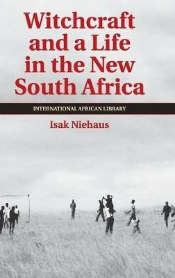 Witchcraft and a Life in the New South Africa - Isak Niehaus - cover