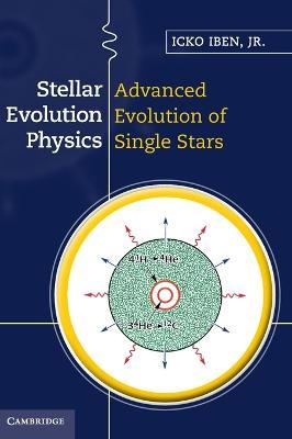 Stellar Evolution Physics - Icko Iben - cover