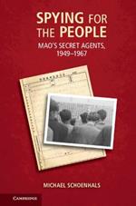 Spying for the People: Mao's Secret Agents, 1949–1967